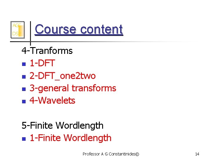 AGC DSP Course content 4 -Tranforms n 1 -DFT n 2 -DFT_one 2 two