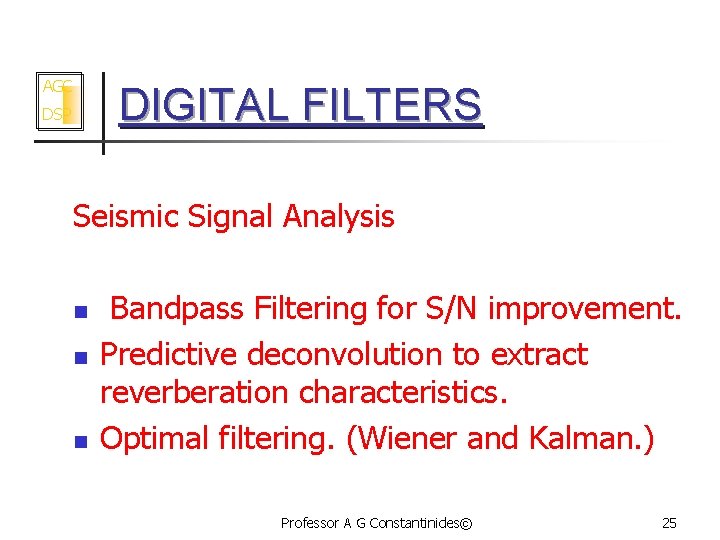 AGC DIGITAL FILTERS DSP Seismic Signal Analysis n n n Bandpass Filtering for S/N