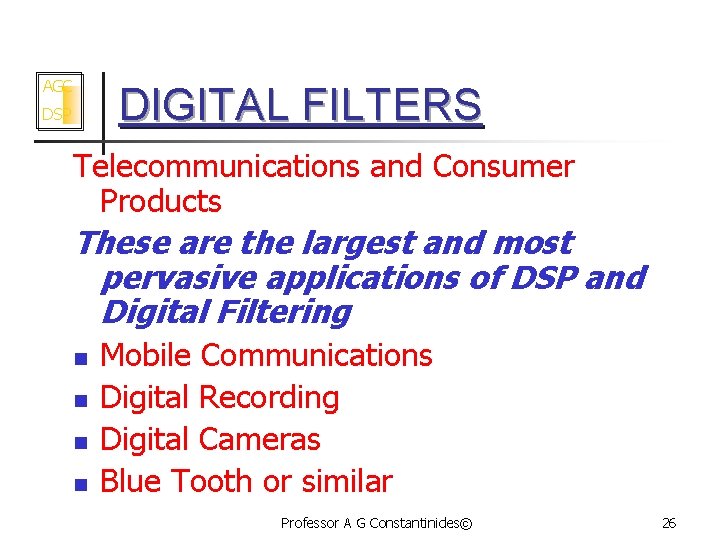 AGC DIGITAL FILTERS DSP Telecommunications and Consumer Products These are the largest and most