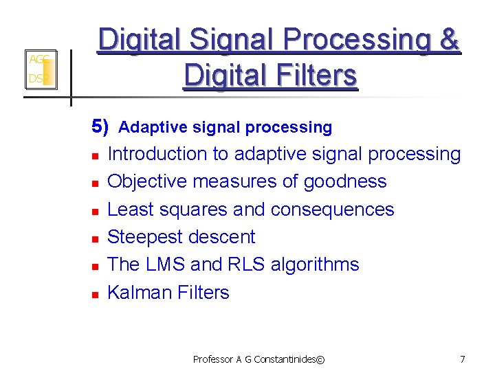 AGC DSP Digital Signal Processing & Digital Filters 5) Adaptive signal processing n Introduction