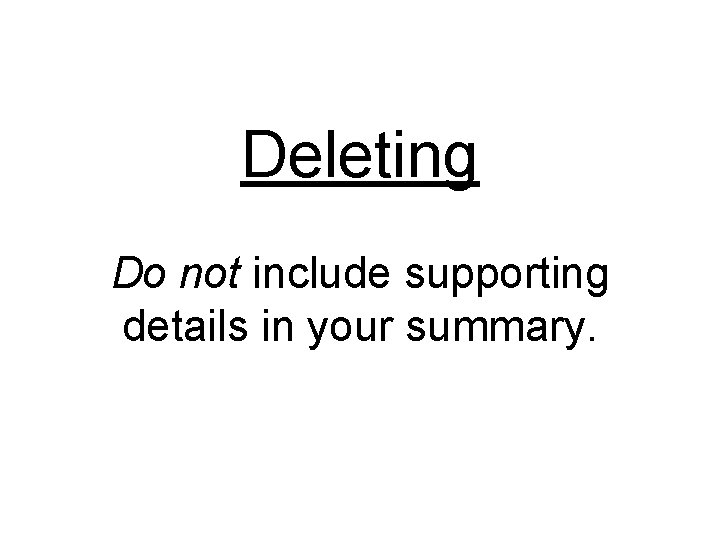 Deleting Do not include supporting details in your summary. 