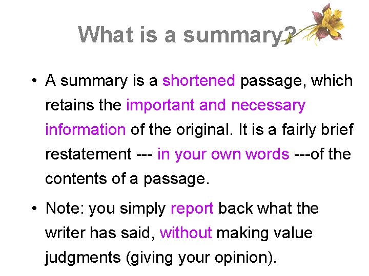 What is a summary? • A summary is a shortened passage, which retains the