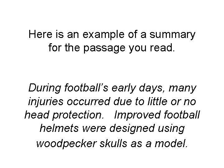 Here is an example of a summary for the passage you read. During football’s