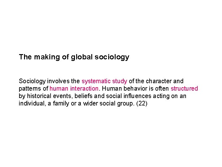 The making of global sociology Sociology involves the systematic study of the character and