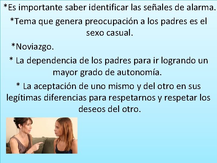 *Es importante saber identificar las señales de alarma. *Tema que genera preocupación a los