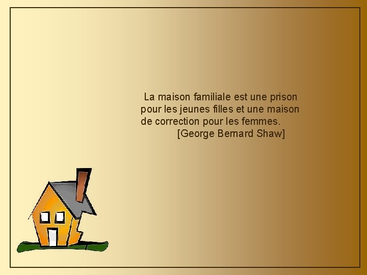 La maison familiale est une prison pour les jeunes filles et une maison de