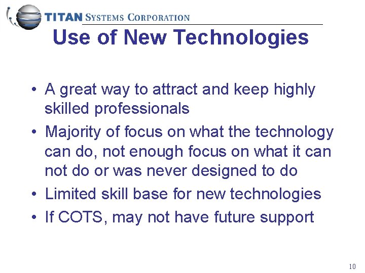 Use of New Technologies • A great way to attract and keep highly skilled