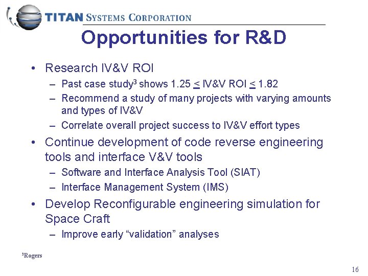 Opportunities for R&D • Research IV&V ROI – Past case study 3 shows 1.