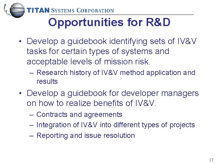 Opportunities for R&D • Develop a guidebook identifying sets of IV&V tasks for certain
