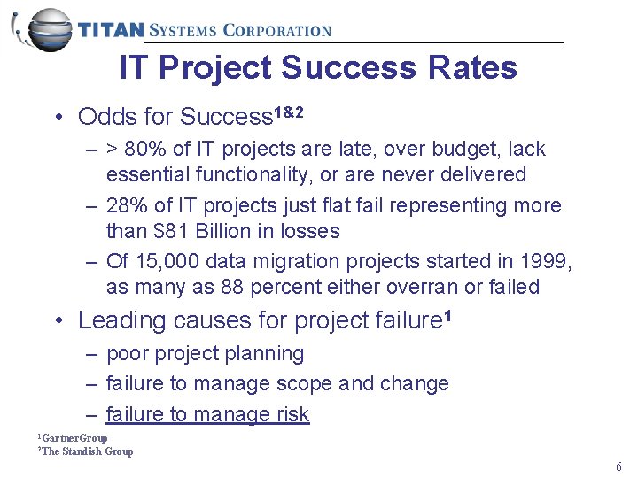 IT Project Success Rates • Odds for Success 1&2 – > 80% of IT