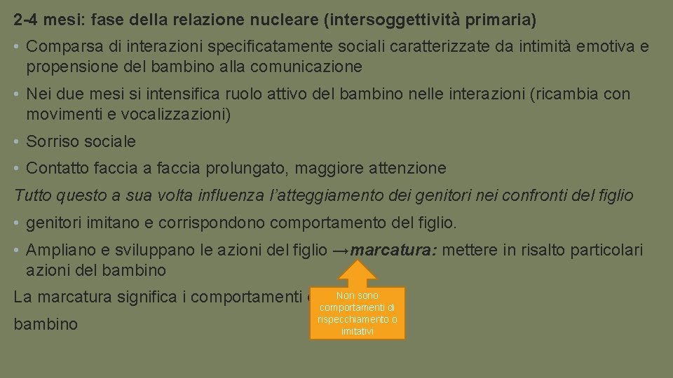 2 -4 mesi: fase della relazione nucleare (intersoggettività primaria) • Comparsa di interazioni specificatamente