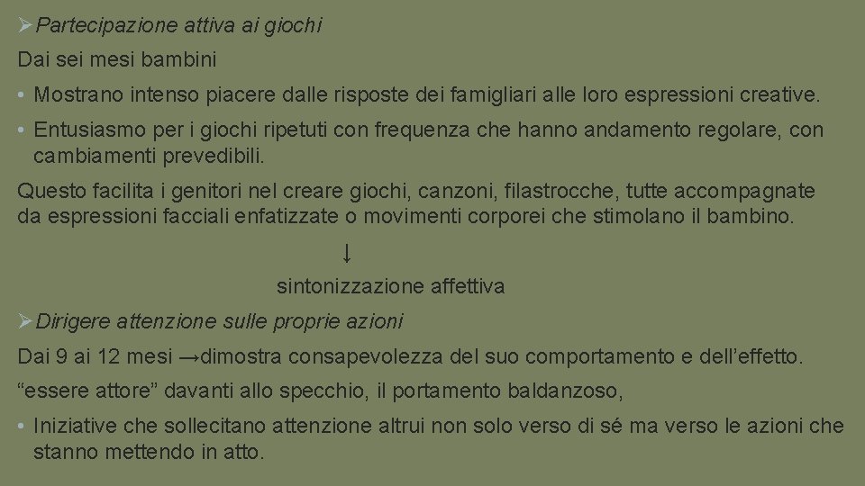 ØPartecipazione attiva ai giochi Dai sei mesi bambini • Mostrano intenso piacere dalle risposte