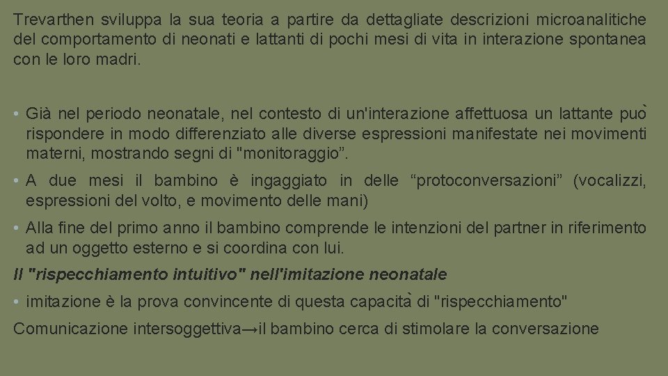 Trevarthen sviluppa la sua teoria a partire da dettagliate descrizioni microanalitiche del comportamento di