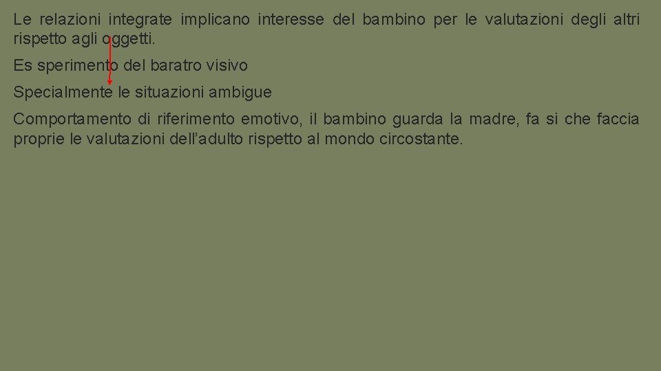 Le relazioni integrate implicano interesse del bambino per le valutazioni degli altri rispetto agli