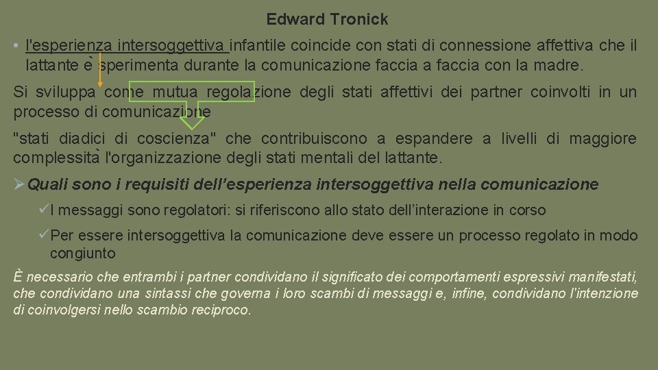 Edward Tronick • l'esperienza intersoggettiva infantile coincide con stati di connessione affettiva che il