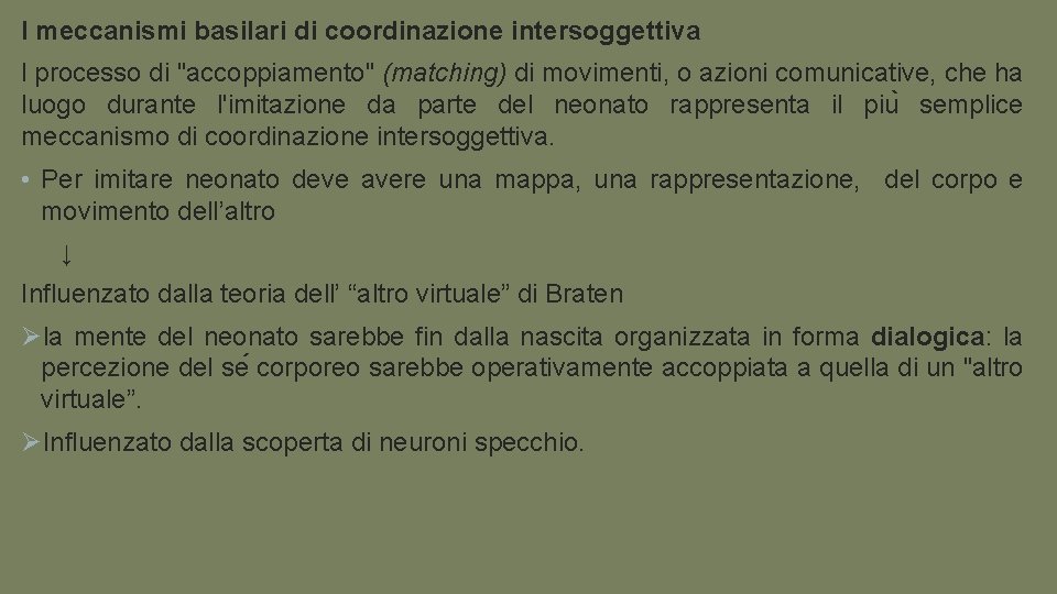 I meccanismi basilari di coordinazione intersoggettiva l processo di "accoppiamento" (matching) di movimenti, o