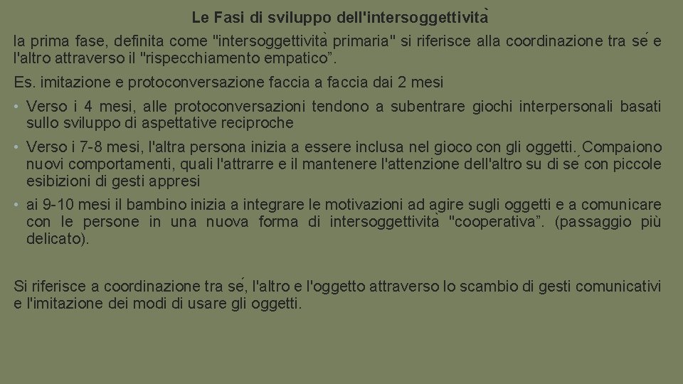 Le Fasi di sviluppo dell'intersoggettivita la prima fase, definita come "intersoggettivita primaria" si riferisce