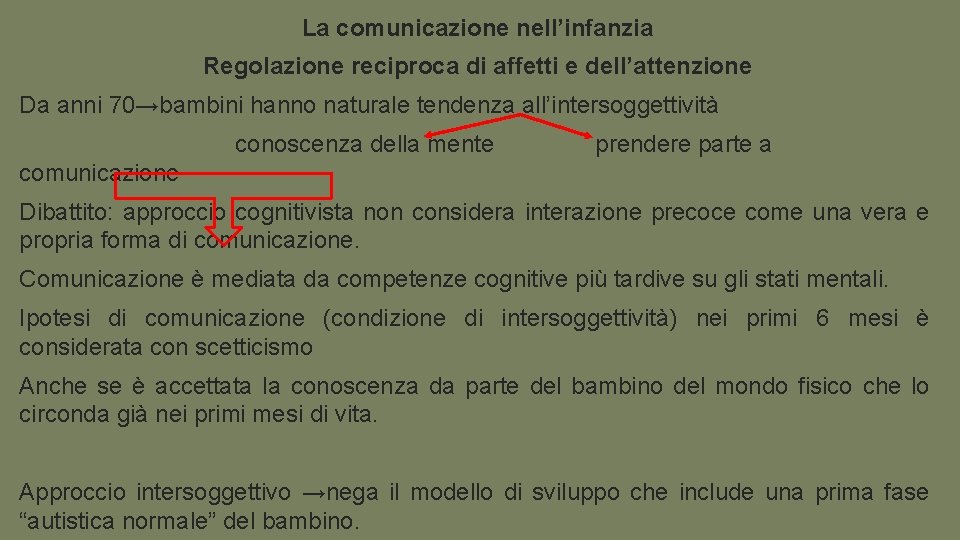 La comunicazione nell’infanzia Regolazione reciproca di affetti e dell’attenzione Da anni 70→bambini hanno naturale