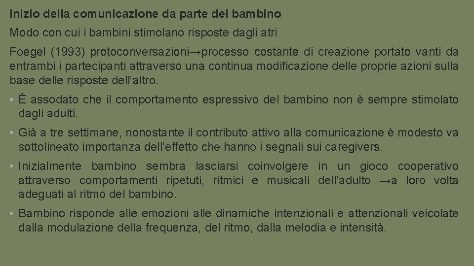 Inizio della comunicazione da parte del bambino Modo con cui i bambini stimolano risposte