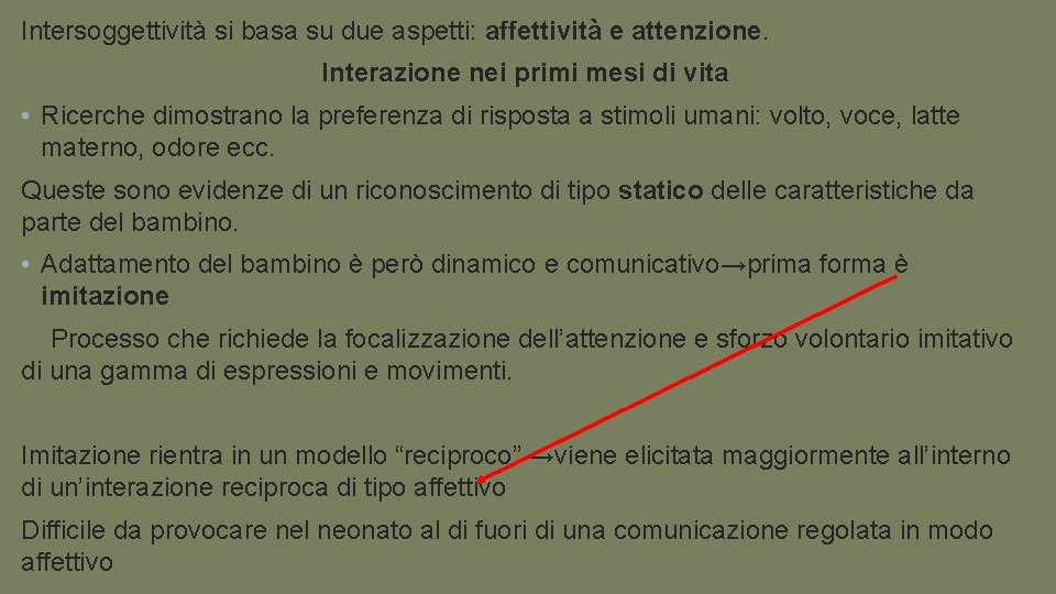 Intersoggettività si basa su due aspetti: affettività e attenzione. Interazione nei primi mesi di