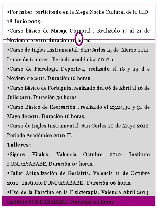§Por haber participado en la Mega Noche Cultural de la UID. 18 Junio 2009.