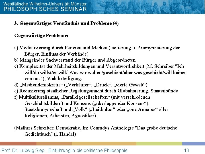 3. Gegenwärtiges Verständnis und Probleme (4) Gegenwärtige Probleme: a) Mediatisierung durch Parteien und Medien