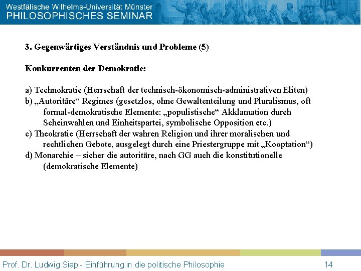 3. Gegenwärtiges Verständnis und Probleme (5) Konkurrenten der Demokratie: a) Technokratie (Herrschaft der technisch-ökonomisch-administrativen