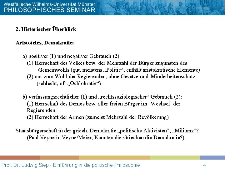 2. Historischer Überblick Aristoteles, Demokratie: a) positiver (1) und negativer Gebrauch (2): (1) Herrschaft