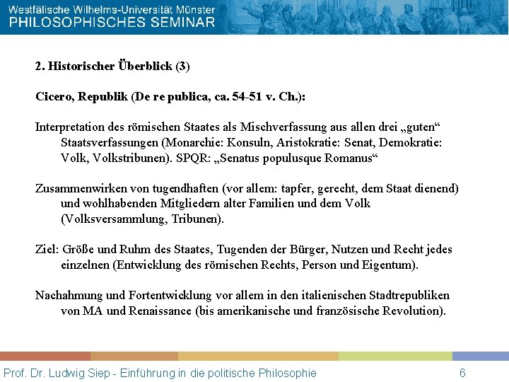 2. Historischer Überblick (3) Cicero, Republik (De re publica, ca. 54 -51 v. Ch.