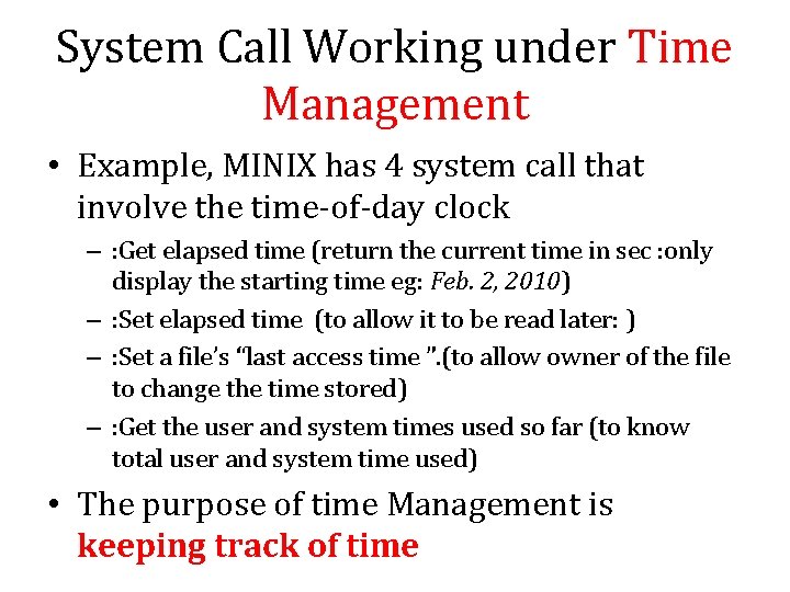 System Call Working under Time Management • Example, MINIX has 4 system call that