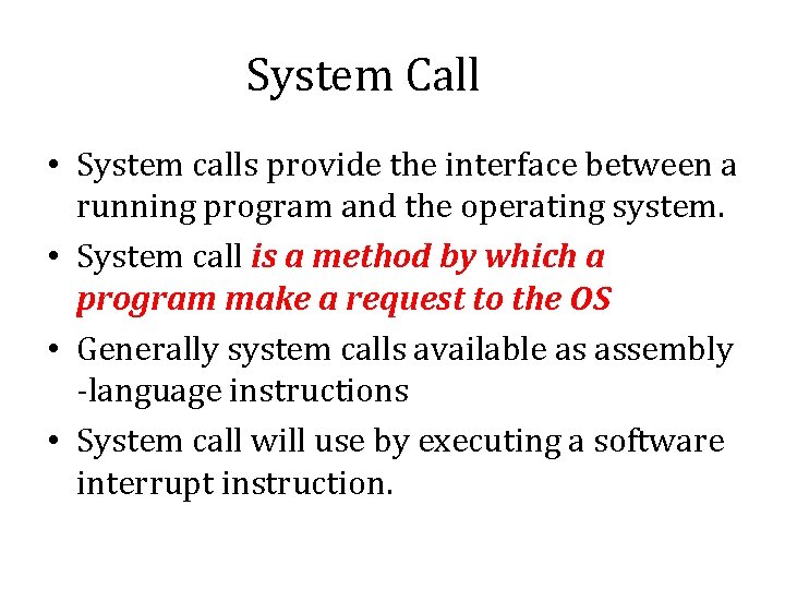 System Call • System calls provide the interface between a running program and the