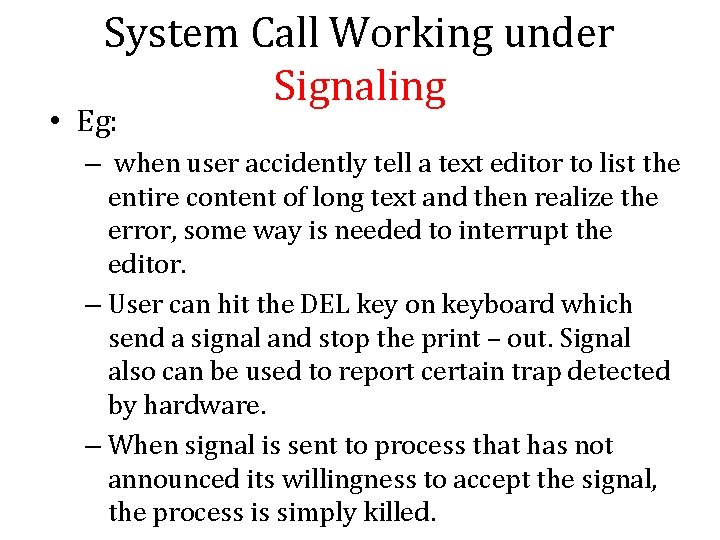 System Call Working under Signaling • Eg: – when user accidently tell a text