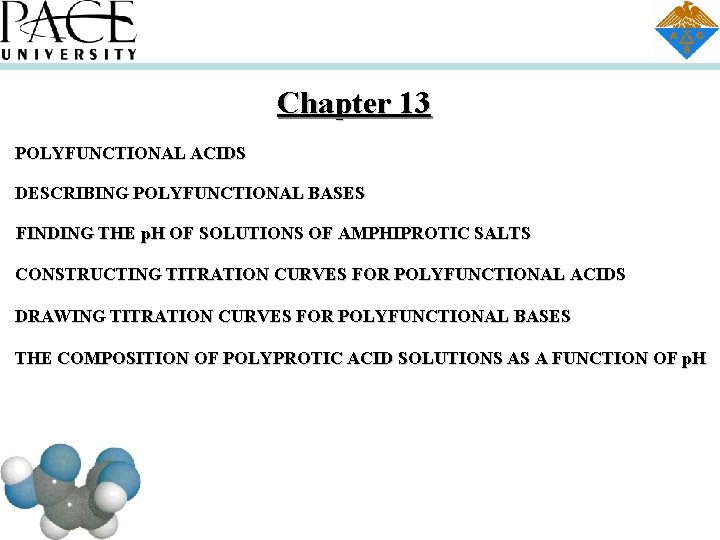 Chapter 13 POLYFUNCTIONAL ACIDS DESCRIBING POLYFUNCTIONAL BASES FINDING THE p. H OF SOLUTIONS OF