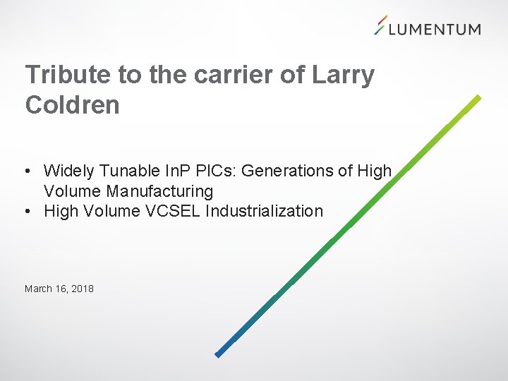 Tribute to the carrier of Larry Coldren • Widely Tunable In. P PICs: Generations