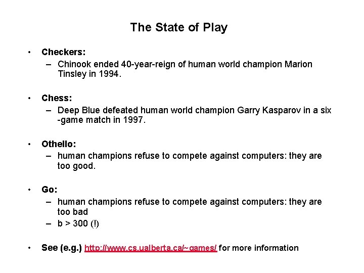 The State of Play • Checkers: – Chinook ended 40 -year-reign of human world