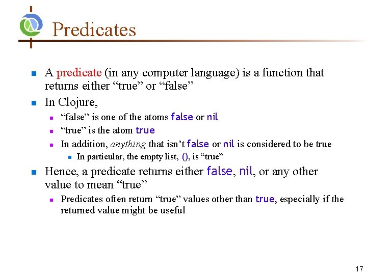 Predicates A predicate (in any computer language) is a function that returns either “true”