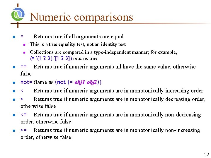 Numeric comparisons = Returns true if all arguments are equal This is a true