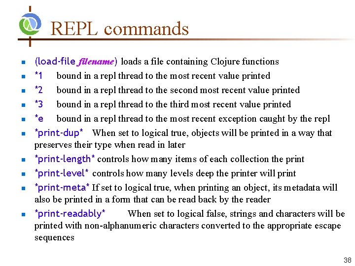 REPL commands (load-filename) loads a file containing Clojure functions *1 bound in a repl