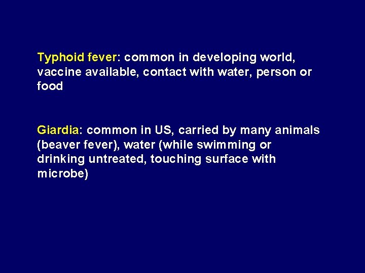 Typhoid fever: common in developing world, vaccine available, contact with water, person or food