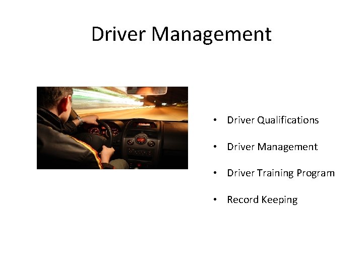 Driver Management • Driver Qualifications • Driver Management • Driver Training Program • Record Driver Management • Driver Qualifications • Driver Management • Driver Training Program • Record