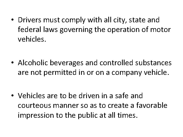 • Drivers must comply with all city, state and federal laws governing the • Drivers must comply with all city, state and federal laws governing the