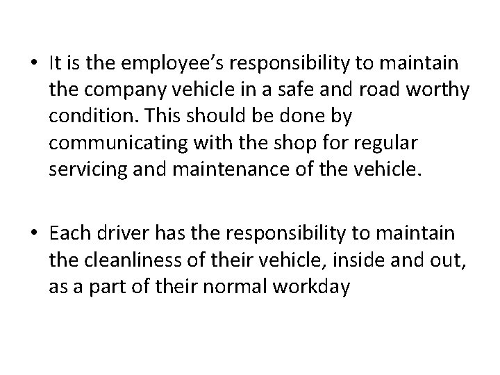 • It is the employee’s responsibility to maintain the company vehicle in a • It is the employee’s responsibility to maintain the company vehicle in a