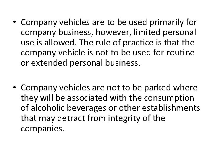 • Company vehicles are to be used primarily for company business, however, limited • Company vehicles are to be used primarily for company business, however, limited