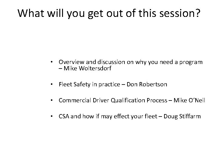 What will you get out of this session? • Overview and discussion on why What will you get out of this session? • Overview and discussion on why