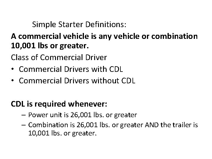 Simple Starter Definitions: A commercial vehicle is any vehicle or combination 10, 001 lbs Simple Starter Definitions: A commercial vehicle is any vehicle or combination 10, 001 lbs