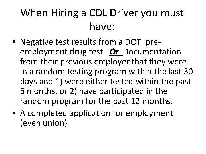 When Hiring a CDL Driver you must have: • Negative test results from a When Hiring a CDL Driver you must have: • Negative test results from a