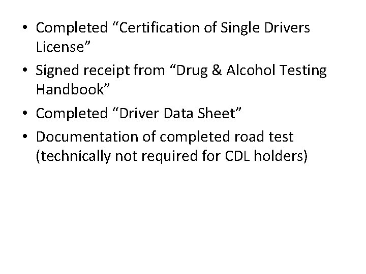 • Completed “Certification of Single Drivers License” • Signed receipt from “Drug & • Completed “Certification of Single Drivers License” • Signed receipt from “Drug &