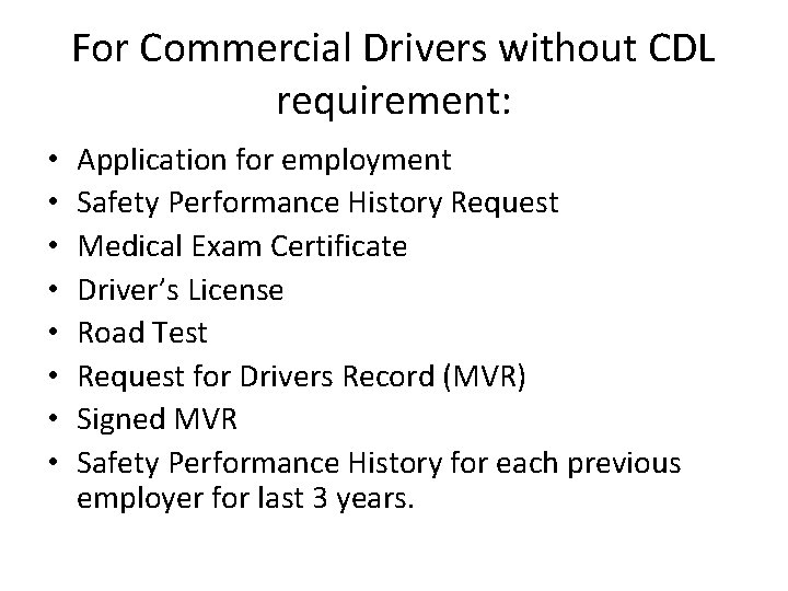 For Commercial Drivers without CDL requirement: • • Application for employment Safety Performance History For Commercial Drivers without CDL requirement: • • Application for employment Safety Performance History