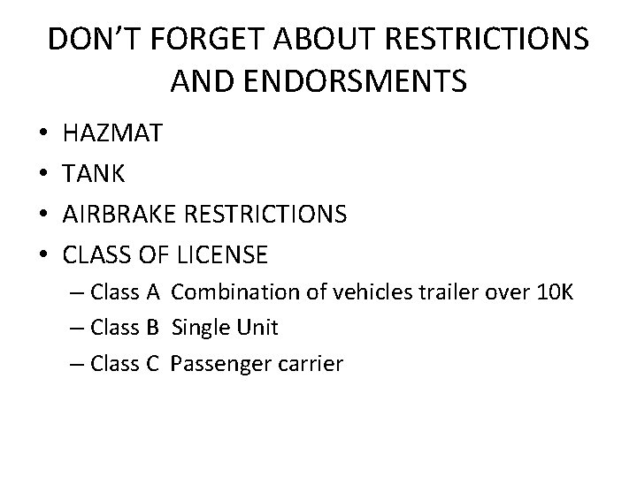 DON’T FORGET ABOUT RESTRICTIONS AND ENDORSMENTS • • HAZMAT TANK AIRBRAKE RESTRICTIONS CLASS OF DON’T FORGET ABOUT RESTRICTIONS AND ENDORSMENTS • • HAZMAT TANK AIRBRAKE RESTRICTIONS CLASS OF