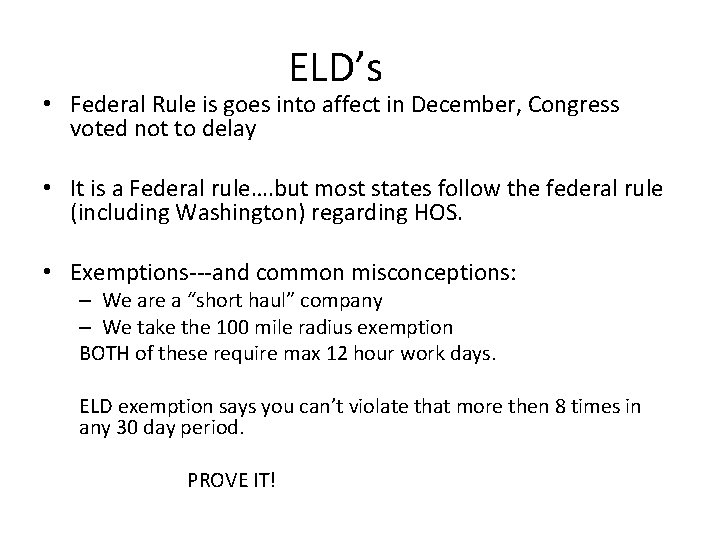 ELD’s • Federal Rule is goes into affect in December, Congress voted not to ELD’s • Federal Rule is goes into affect in December, Congress voted not to